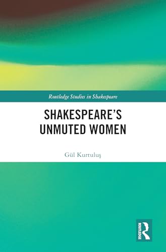 Shakespeare’s Unmuted Women