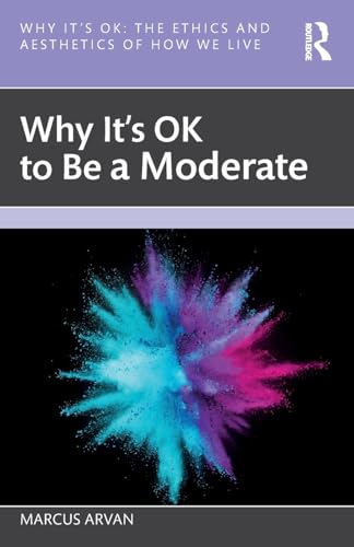 Why It's OK to Be a Moderate – Book Cover