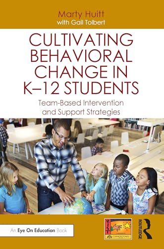Cultivating Behavioral Change in K–12 Students: Team-Based Intervention and Support Strategies