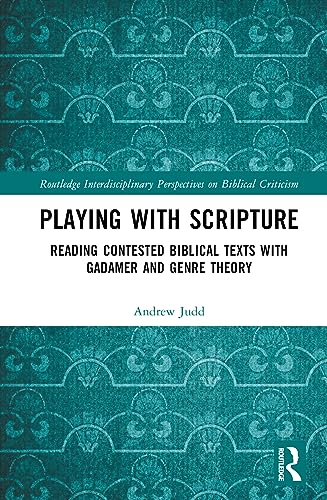 Playing with Scripture: Reading Contested Biblical Texts with Gadamer and Genre Theory