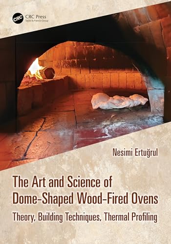 The Art and Science of Dome-Shaped Wood-Fired Ovens: Theory, Building Techniques, Thermal Profiling