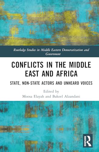 Conflicts in the Middle East and Africa: State, Non-State Actors and Unheard Voices