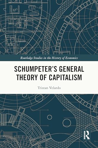 Schumpeter’s General Theory of Capitalism