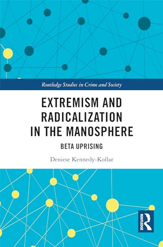Extremism and Radicalization in the Manosphere: Beta Uprising