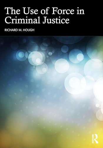 The Use of Force in Criminal Justice – Book Cover