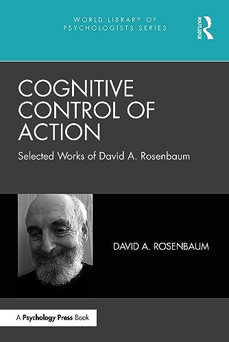 Cognitive Control of Action: Selected Works of David A. Rosenbaum
