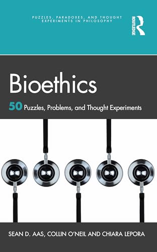 Bioethics: 50 Puzzles, Problems, and Thought Experiments