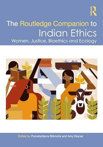 The Routledge Companion to Indian Ethics: Women, Justice, Bioethics and Ecology