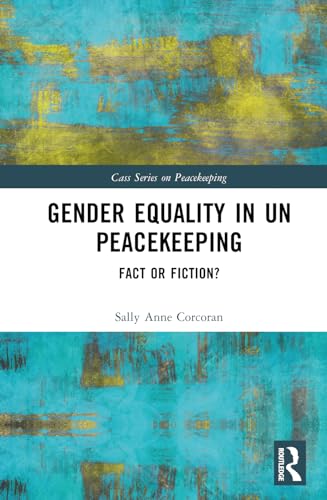 Gender Equality in UN Peacekeeping: Fact or Fiction?