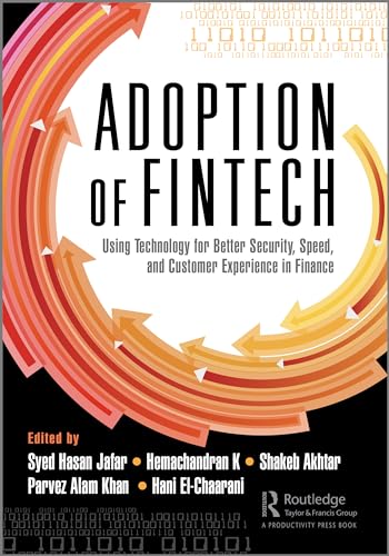 The Adoption of Fintech: Using Technology for Better Security, Speed, and Customer Experience in Finance