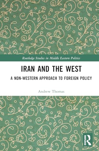 Iran and the West: A Non-Western Approach to Foreign Policy
