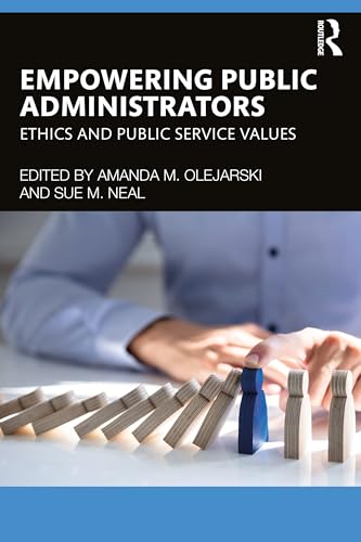 Empowering Public Administrators: Ethics and Public Service Values