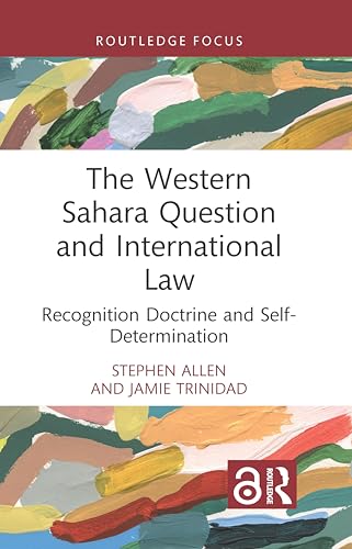 The Western Sahara Question and International Law: Recognition Doctrine and Self-Determination