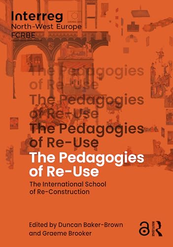 The Pedagogies of Re-Use: The International School of Re-Construction