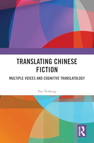 Translating Chinese Fiction: Multiple Voices and Cognitive Translatology