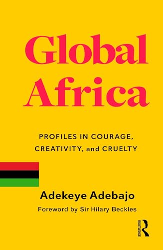 Global Africa: Profiles in Courage, Creativity, and Cruelty