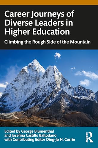 Career Journeys of Diverse Leaders in Higher Education: Climbing the Rough Side of the Mountain