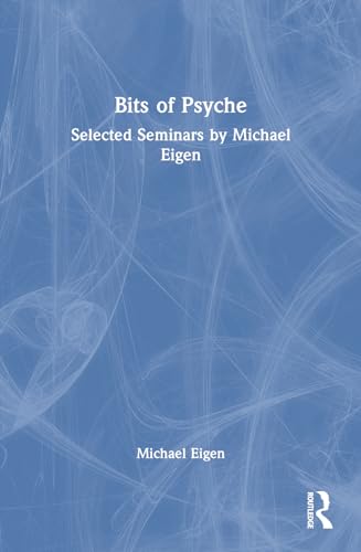 Bits of Psyche: Selected Seminars by Michael Eigen