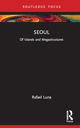 Seoul: Of Islands and Megastructures