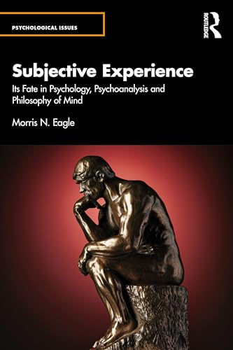 Subjective Experience: Its Fate in Psychology, Psychoanalysis and Philosophy of Mind
