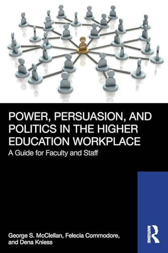Power, Persuasion, and Politics in the Higher Education Workplace – Book Cover