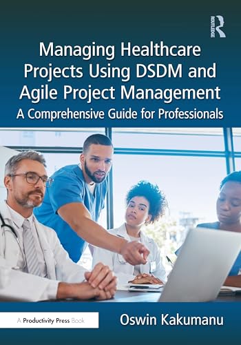 Managing Healthcare Projects Using DSDM and Agile Project Management