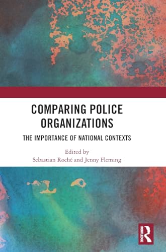 Comparing Police Organizations: The Importance of National Contexts