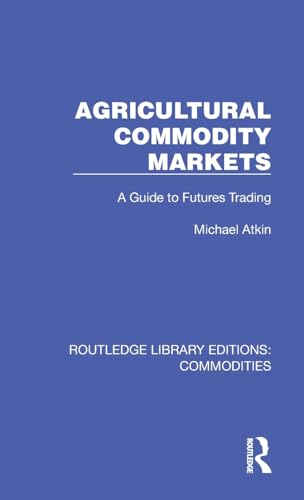 Agricultural Commodity Markets: A Guide to Futures Trading