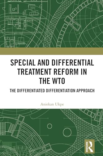 Special and Differential Treatment Reform in the WTO: 'The Differentiated Differentiation Approach
