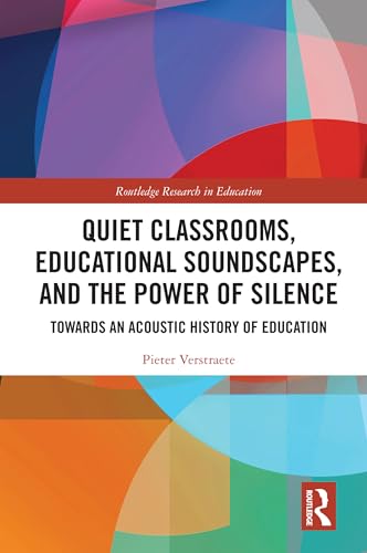 Quiet Classrooms, Educational Soundscapes, and the Power of Silence – Book Cover