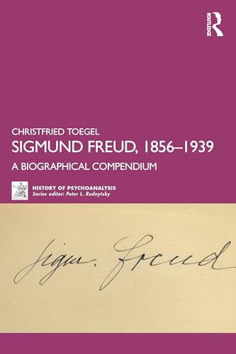 Sigmund Freud, 1856-1939: A Biographical Compendium