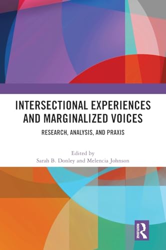 Intersectional Experiences and Marginalized Voices: Research, Analysis, and Praxis