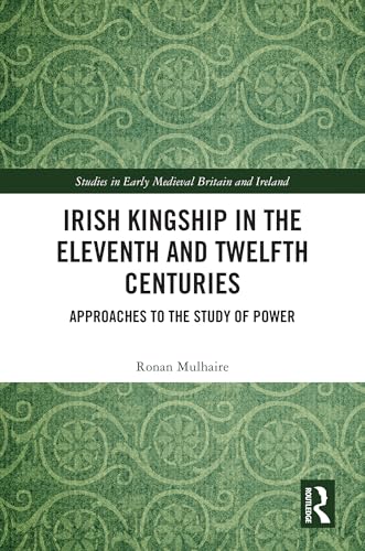 Irish Kingship in the Eleventh and Twelfth Centuries – Book Cover