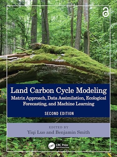 Land Carbon Cycle Modeling: Matrix Approach, Data Assimilation, Ecological Forecasting, and Machine Learning