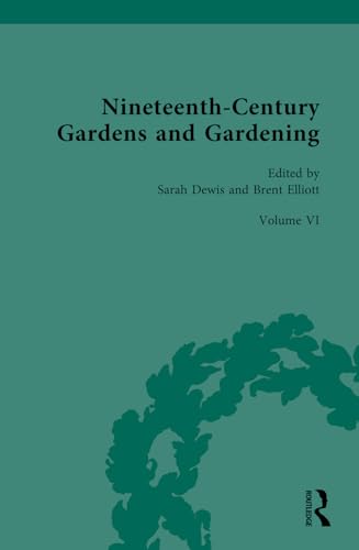 Nineteenth-Century Gardens and Gardening: Volume VI:The Art of the Gardener