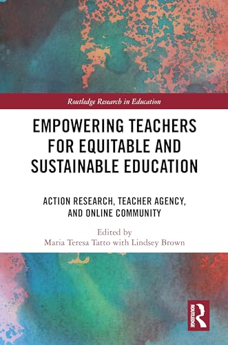 Empowering Teachers for Equitable and Sustainable Education: Action Research, Teacher Agency, and Online Community