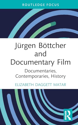 Jürgen Böttcher and Documentary Film: Documentaries, Contemporaries, History