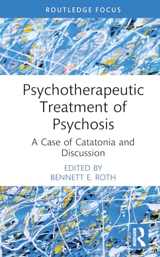 Psychotherapeutic Treatment of Psychosis: A Case of Catatonia and Discussion