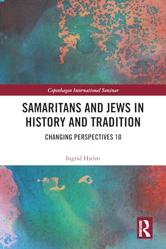 Samaritans and Jews in History and Tradition: Changing Perspectives 10
