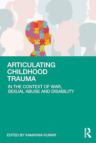 Articulating Childhood Trauma: In the Context of War, Sexual Abuse and Disability