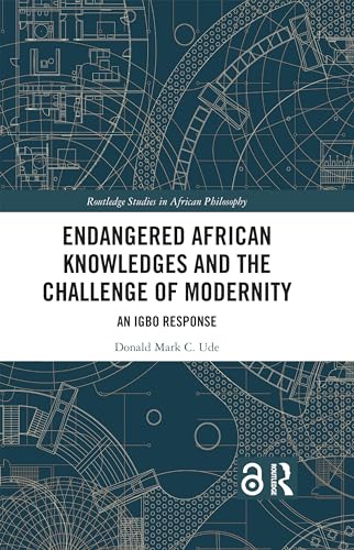 Endangered African Knowledges and the Challenge of Modernity: An Igbo Response