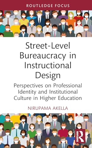 Street-Level Bureaucracy in Instructional Design: Perspectives on Professional Identity and Institutional Culture in Higher Education
