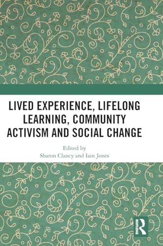 Lived Experience, Lifelong Learning, Community Activism and Social Change