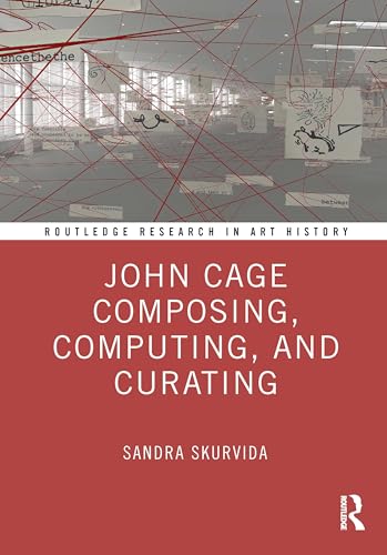 John Cage Composing, Computing, and Curating – Book Cover