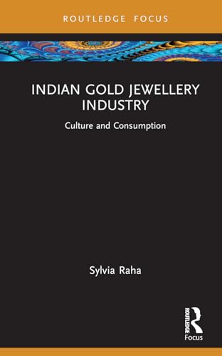 Indian Gold Jewellery Industry: Culture and Consumption