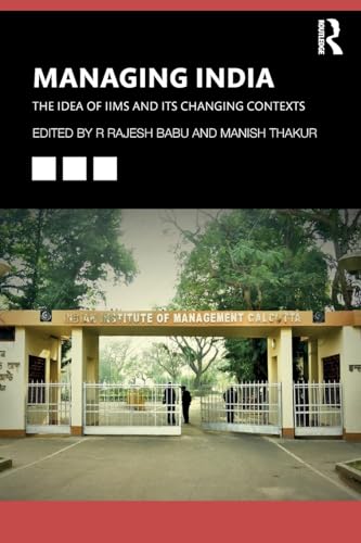 Managing India: The Idea of IIMs and its Changing Contexts