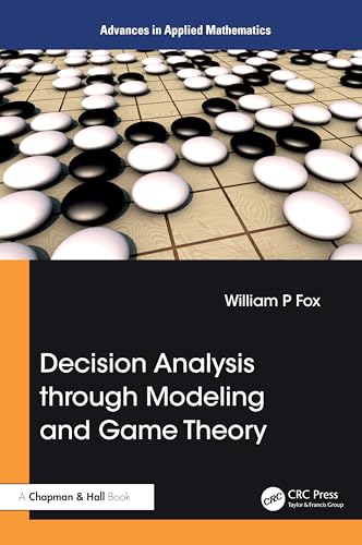 Decision Analysis through Modeling and Game Theory