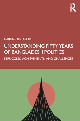 Understanding Fifty Years of Bangladesh Politics: Struggles, Achievements, and Challenges