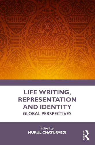 Life Writing, Representation and Identity: Global Perspectives