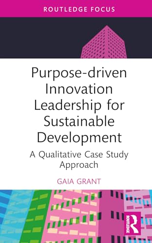 Purpose-driven Innovation Leadership for Sustainable Development: A Qualitative Case Study Approach